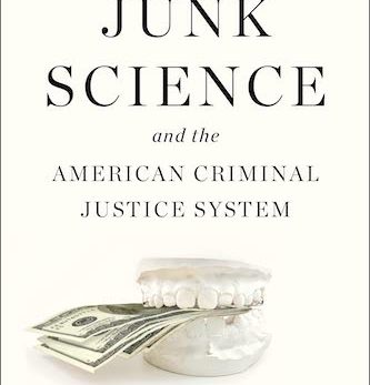 Junk Science and the American Criminal Justice System