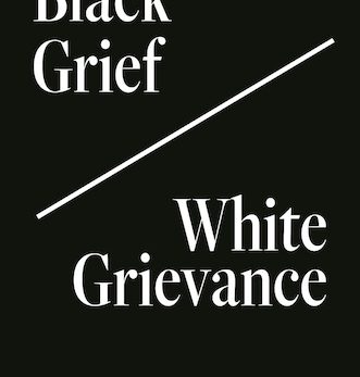 Black Grief/White Grievance