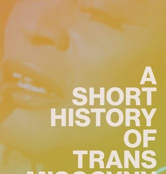 A Short History of Trans Misogyny