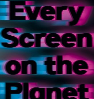 Every Screen on the Planet